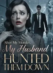 After My Murder, My Husband Hunted Them Down Novel Cover