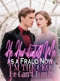 He Humiliated Me as a Fraud,Now I’m the CEO He Can’t Touch Novel Cover