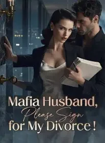 Mafia Husband, Please Sign for My Divorce！ Novel Cover