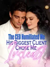 The CEO Humiliated Me,His Biggest Client Chose Me Instead Novel Cover