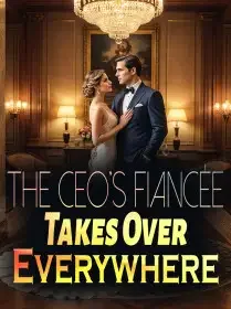The CEO's Fiancée Takes Over Everywhere Novel Cover