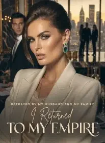 Betrayed by My Husband and My Family, I Returned to My Empire Novel Cover