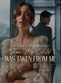 He Faked Our Bond—Then My Child Was Taken From Me Novel Cover