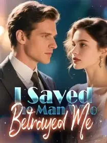 I Saved the Man Who Betrayed Me Novel Cover