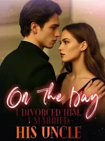 On The Day I Divorced Him, I Married His Uncle Novel Cover