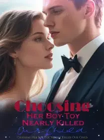 Choosing Her Boy Toy Nearly Killed Our Child Novel Cover