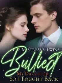 His Mistress’s Twins Bullied My Daughter, So I Fought Back Novel Cover
