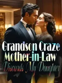 Grandson Craze: Mother-in-Law Discards My Daughter Novel Cover
