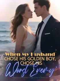 When My Husband Chose His Golden Boy, I Chose His Worst Enemy Novel Cover