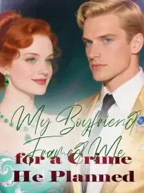 My Boyfriend Framed Me for a Crime He Planned