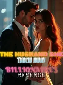 The Husband She Threw Away A Billionaire's Revenge Novel Cover