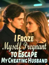 I Froze Myself Pregnant to Escape My Cheating Husband Novel Cover