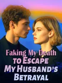 Faking My Death to Escape My Husband’s Betrayal Novel Cover