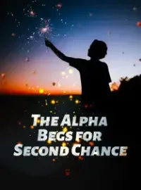 The Alpha Begs for Second Chance Novel Cover