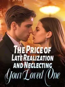 The Price of Late Realization and Neglecting Your Loved One Novel Cover