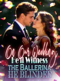 On Our Wedding, He'll Witness the Ballerina He Blinded Novel Cover