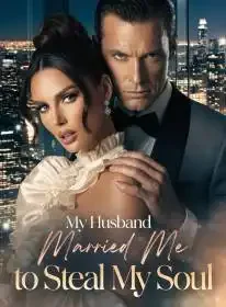 My Husband Married Me to Steal My Soul Novel Cover