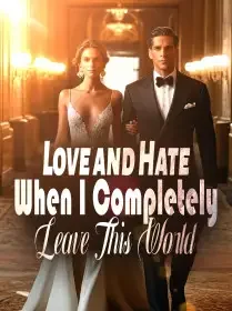 Love and Hate: When I Completely Leave This World