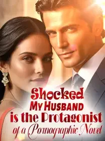 Shocked: My Husband is the Protagonist of a Pornographic Novel!