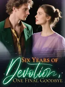 Six Years of Devotion, One Final Goodbye Novel Cover