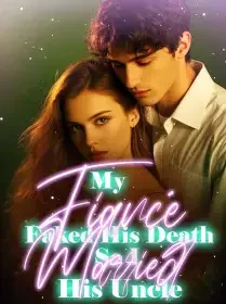 My Fiancé Faked His Death, So I Married His Uncle Novel Cover