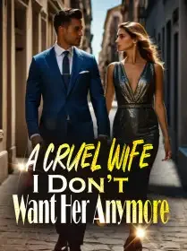 A Cruel wife, I Don’t Want Her Anymore!