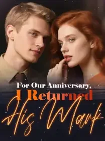 For Our Anniversary, I Returned His Mark Novel Cover