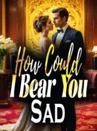 How Could I Bear You Sad Novel Cover