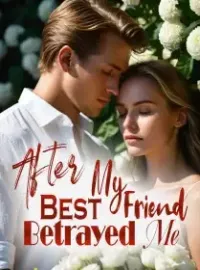 After My Best Friend Betrayed Me Novel Cover