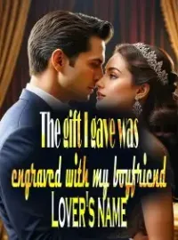 The gift I gave was engraved with my boyfriend Lover's name Novel Cover