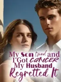 My Son Died and I Got Cancer, My Husband Regretted It Novel Cover