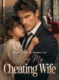 Reborn to Save My Daughter and Bury My Cheating Wife Novel Cover