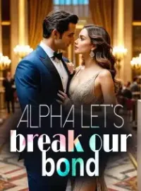 Alpha, Let's break our bond Novel Cover