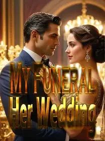 My Funeral, Her Wedding