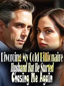 Divorcing My Cold Billionaire Husband But He Started Chasing Me Again