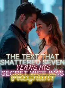 The Text That Shattered Seven Years His Secret Wife Was Pregnant Novel Cover
