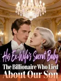 His Ex-Wife’s Secret Baby:The Billionaire Who Lied About Our Son Novel Cover