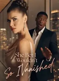 She Bet I Wouldn't Leave,So I Vanished Novel Cover