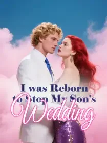 I was Reborn to Stop My Son's Wedding