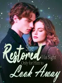 She Restored His Sight, Only for Him to Look Away Novel Cover