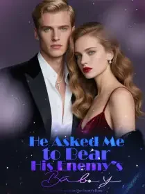 He Asked Me to Bear His Enemy’s Baby Novel Cover