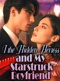 I, the Hidden Heiress, and My Starstruck Boyfriend Novel Cover