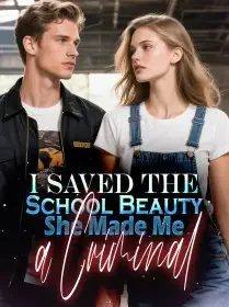 I Saved the School Beauty, She Made Me a Criminal Novel Cover