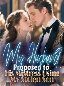 My Husband Proposed to His Mistress Using My Stolen Son Novel Cover