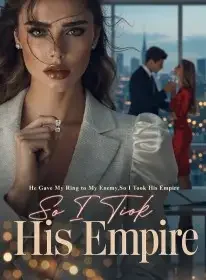 He Gave My Ring to My Enemy,So I Took His Empire Novel Cover