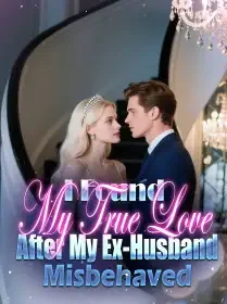 I Found My True Love After My Ex-Husband Misbehaved Novel Cover