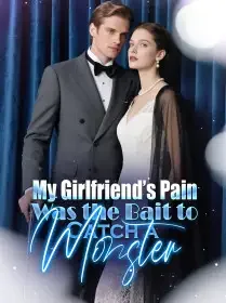 My Girlfriend’s Pain Was the Bait to Catch a Monster Novel Cover