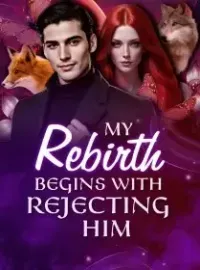 My Rebirth Begins With Rejecting Him Novel Cover