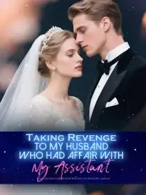 Taking Revenge to My Husband Who Had Affair with My Assistant Novel Cover