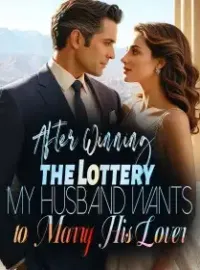 After Winning the Lottery, My Husband Wants to Marry His Lover Novel Cover